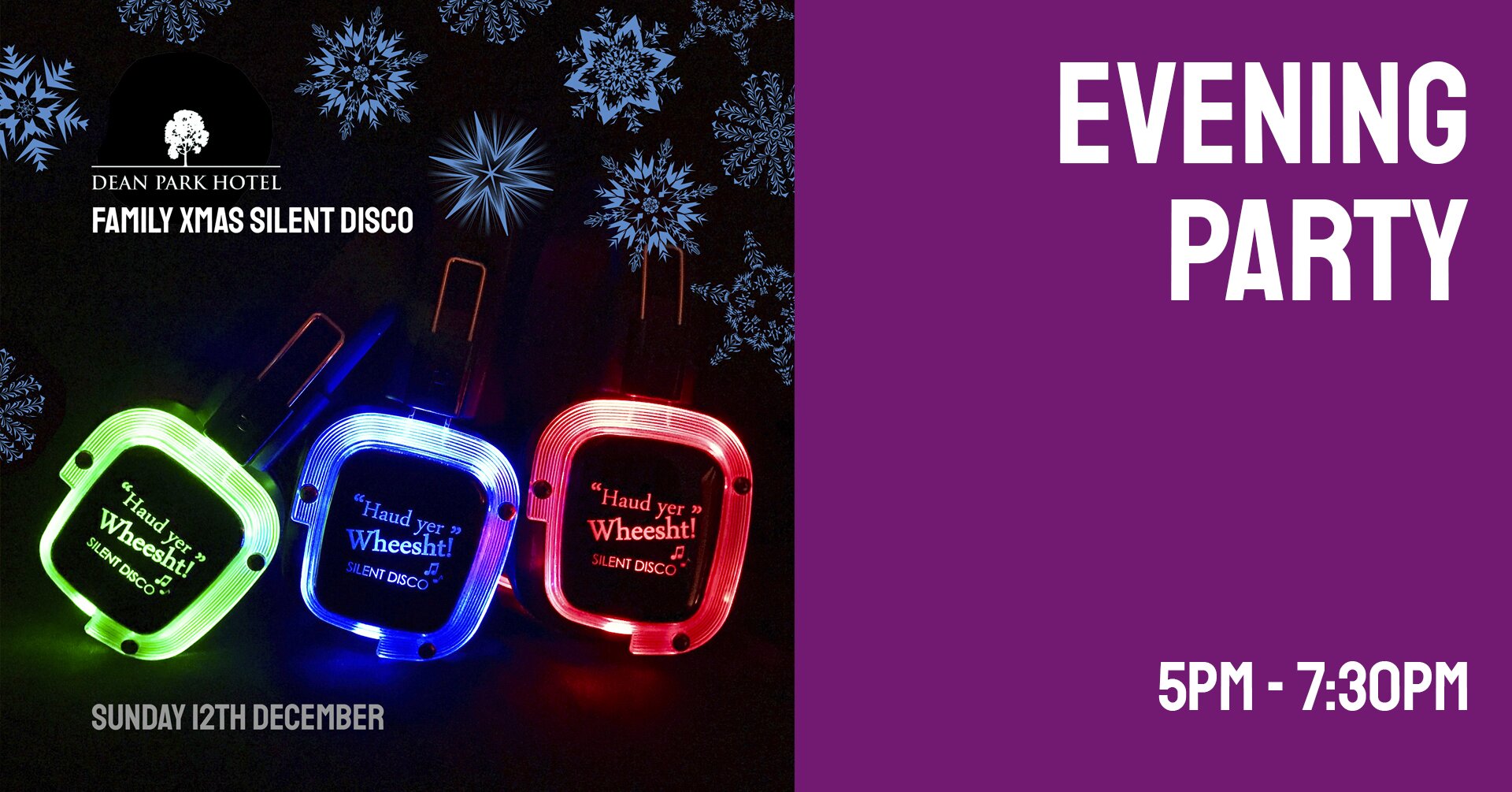 Haud Yer Wheesht XMAS Family Silent Disco | Dean Park Hotel | Evening