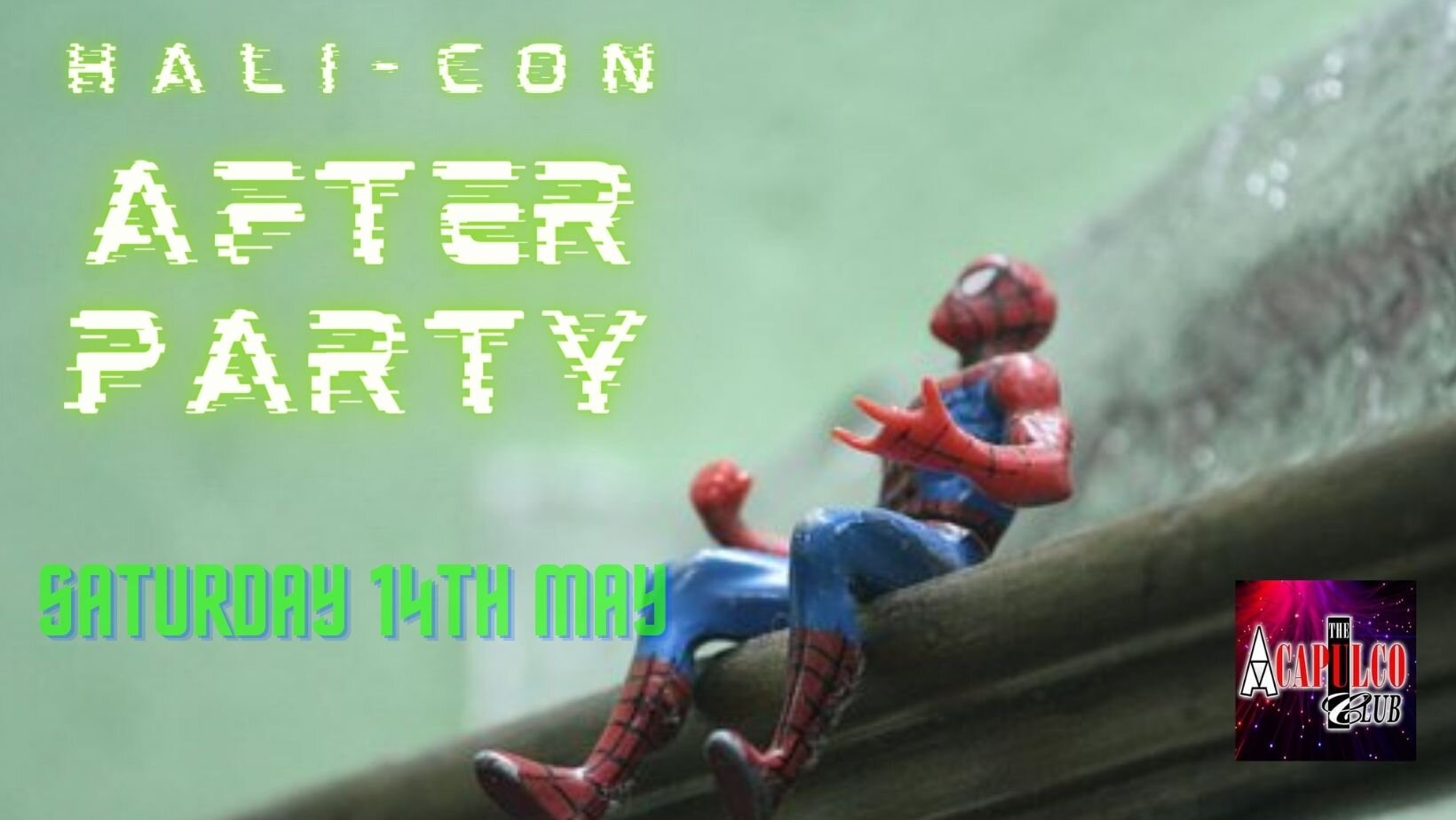 ’The Big Saturday Night Party / Hali-Con Official After Party’ Saturday 14th May