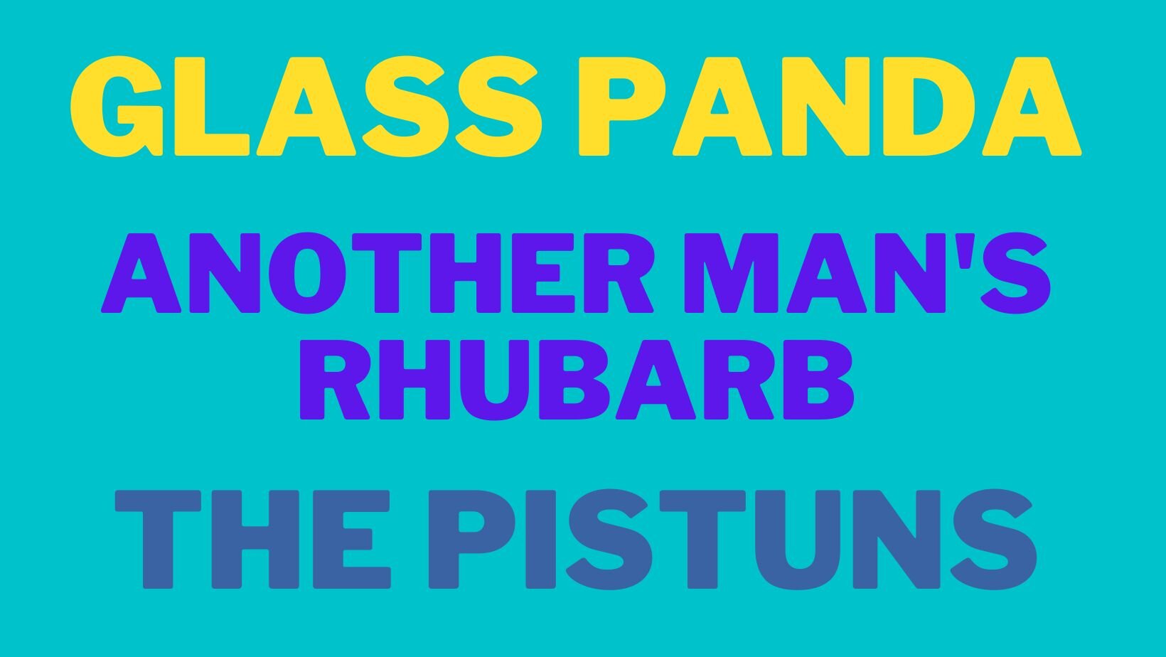 Glass Panda, Another Man’s Rhubarb and The Pistuns| Friday 24th March