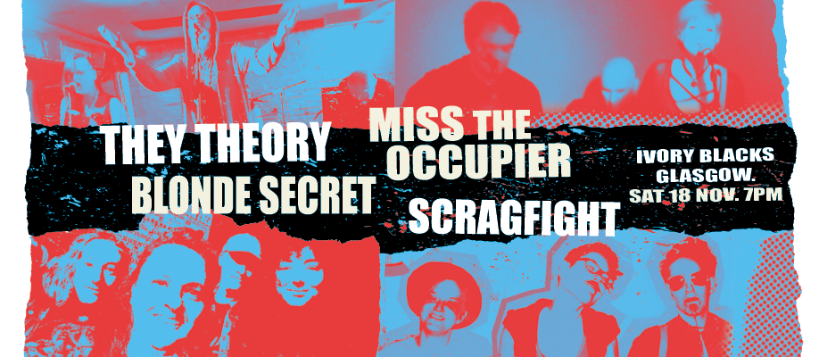 Miss the Occupier + Scragfight + They Theory + Blonde Secret