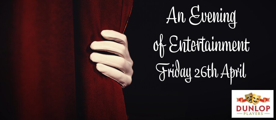 An Evening of Entertainment | Friday 26th April | Dunlop Players