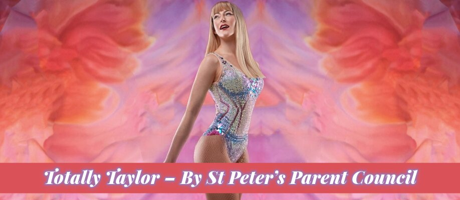 Totally Taylor – By St Peter’s Parent Council