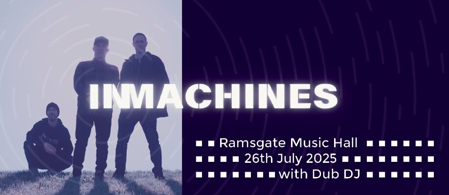 InMachines @ Ramsgate Music Hall, 26 July 2025