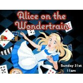 Alice on the Wondertrain | 11am - 31st March