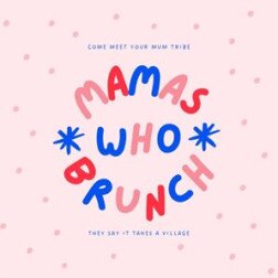 Mamas Who Brunch | Saffron Walden | 25th April